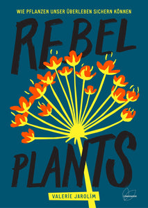Rebel Plants- Valerie Jarolem, gebunden, Löwenzahnverlag