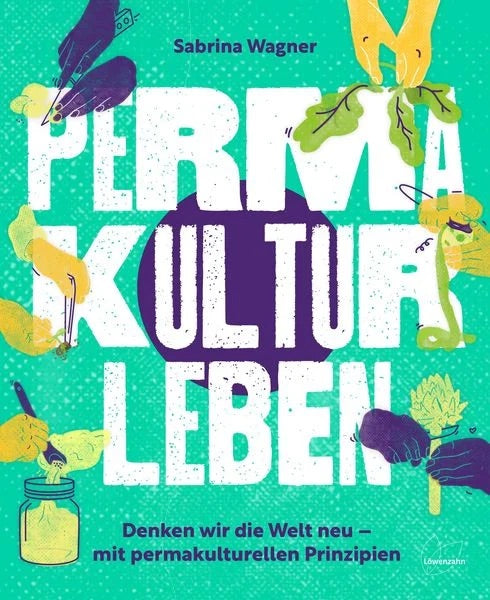 Permakultur Leben - Sabrina Wagner, gebundene Ausgabe Löwenzahnverlag